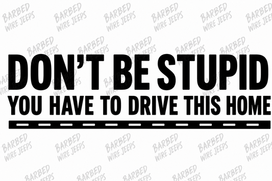 Don't Be Stupid